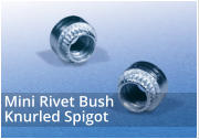 Mini Rivet Bush Knurled Spigot