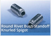 Round Rivet Bush Standoff Knurled Spigot